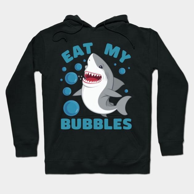 Eat my bubbles shark Hoodie by SimpliPrinter